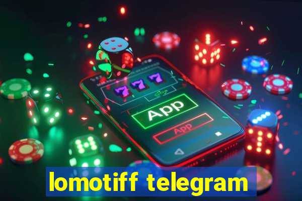 lomotiff telegram